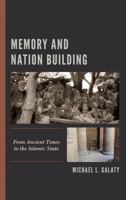 Memory and Nation Building: From Ancient Times to the Islamic State 1538158388 Book Cover