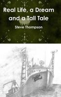 Real life, a Dream and a Tall Tale 1304747395 Book Cover