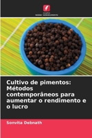 Cultivo de pimentos: Métodos contemporâneos para aumentar o rendimento e o lucro (Portuguese Edition) 6207035801 Book Cover
