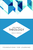 Exploring Theology (Foundations for Learning) 1451488912 Book Cover