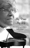 My Piano, My Life: The Life of Jacqueline Gourdin 1597131016 Book Cover