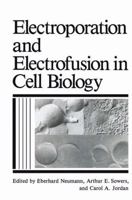 Electroporation & Electrofusion In Cell Biology 1489925309 Book Cover