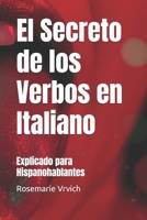 El Secreto de los Verbos en Italiano: Explicado para Hispanohablantes (Spanish Edition) B0GMBHWVQF Book Cover