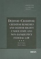 Debtor-Creditor: Creditor Remedies and Debtor Rights Under State and Non-Bankruptcy Federal Law 0314172297 Book Cover
