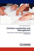 Christian Leadership and Management: A New Way of Understanding Leadership and management 3845470771 Book Cover