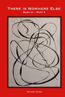 There is Nowhere Else - Book III, Part 3: Expressions of Value 1257094327 Book Cover