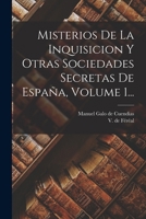 Misterios De La Inquisicion De España, Volume 1... 1016643829 Book Cover
