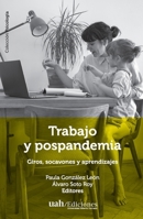 Trabajo y pospandemia: Giros, socavones y aprendizajes (Spanish Edition) 9563575245 Book Cover