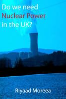 Do We Need Nuclear Power in the UK? 1907962352 Book Cover