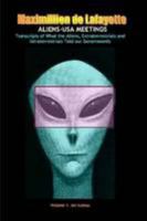 ALIENS-USA MEETINGS: Vol. 1. Transcripts of what aliens extraterrestrials & intraterrestrials told our governments 1105664783 Book Cover