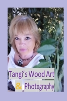 Tangi's Wood Art & Photography 0359944418 Book Cover