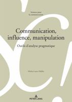 Communication, influence, manipulation: outils d’analyse pragmatique (Sciences pour la communication, 138) (French Edition) 3034349750 Book Cover