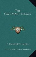 The Cave Man's Legacy 1417936703 Book Cover