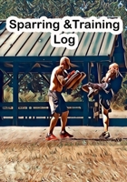 Sparring & Training Log: Training/Sparring Notebook 1087471044 Book Cover