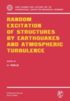 Random Excitation of Structures by Earthquakes and Atmospheric Turbulence 3211814442 Book Cover