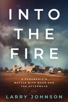 Into the Fire: A Paramedic's Battle With Waco And The Aftermath