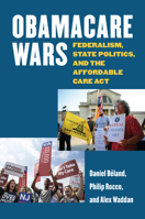 Obamacare Wars: Federalism, State Politics, and the Affordable Care Act 0700621911 Book Cover
