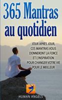 365 Mantras Au Quotidien: Jour Apres Jour, Ces Mantras Vous Donneront La Force Et L'Inspiration Pour Changer Votre Vie Pour Le Meilleur 1519649320 Book Cover
