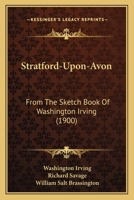 Stratford-Upon-Avon; From the Sketch Book of Washington Irving 1177389649 Book Cover