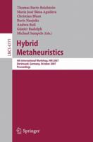 Hybrid Metaheuristics: 4th International Workshop,HM 2007, Dortmund, Germany, October 8-9, 2007, Proceedings (Lecture Notes in Computer Science / Theoretical Computer Science and General Issues) 3540755136 Book Cover