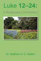 Luke 12-24: A Pentecostal Commentary 1490774386 Book Cover