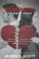 The Strength To Walk Away 0998258903 Book Cover