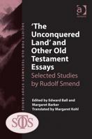 'The Unconquered Land' and Other Old Testament Essays: Selected Studies by Rudolf Smend 1409429458 Book Cover