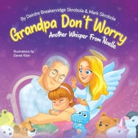 Grandpa Don't Worry: Another Whisper from Noelle B0BTV2TF23 Book Cover