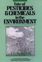 Fate of Pesticides and Chemicals in the Environment (Environmental Science and Technology: A Wiley-Interscience Series of Texts and Monographs) 0471502324 Book Cover