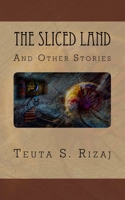 The Sliced Land and Other Stories 1508414548 Book Cover
