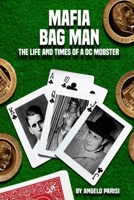 Mafia Bag Men: The Life and Times of a DC Mobster 1942500866 Book Cover