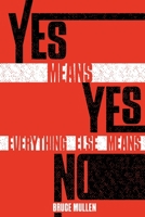 Yes Means Yes Everything Else Means No B0CLY8HQ41 Book Cover
