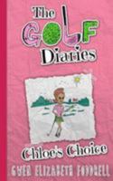 The Golf Diaries: Chloe's Choice 1505457297 Book Cover