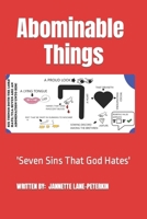 Abominable Things: Seven Sins That God Hates B0B14G474X Book Cover