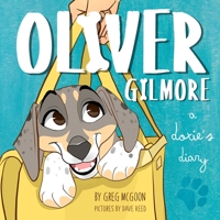 Oliver Gilmore: A Doxie's Diary B08KSJPYZT Book Cover