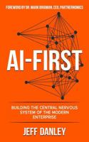 AI-FIRST: Building the Central Nervous System of the Modern Enterprise B0GG7RXX77 Book Cover