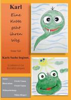 Karl, eine Kröte geht ihren Weg: Erster Teil: Karls Suche beginnt 3735720013 Book Cover