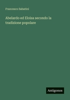 Abelardo ed Eloisa secondo la tradizione popolare (Italian Edition) 3563179727 Book Cover