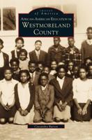 African-American Education in Westmoreland County 153160093X Book Cover