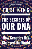 The Secrets of our DNA: How Genetics has Changed the World B0GPNMTN58 Book Cover