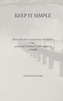 Keep it simple: warum dein Hund kein Problem hat - und was wirklich Orientierung schafft (German Edition) B0GL3D7CXF Book Cover