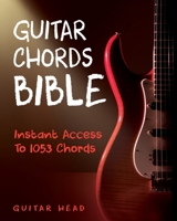Guitar Chords Bible: Instant Access To 1053 Chords with Chord Functions And Progressions null Book Cover