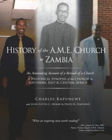History of the A.M.E. Church in Zambia: A Historical Synopsis of the Church in Southern, East & Central Africa 0578737280 Book Cover