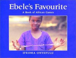 Ebele's Favourite: A Book of African Games 0711214719 Book Cover