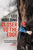 Closer to the Edge: Climbing to the Ends of the Earth 1472288718 Book Cover