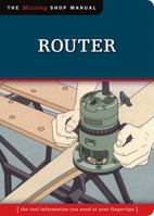 Router (Missing Shop Manual): The Tool Information You Need at Your Fingertips 1565234898 Book Cover