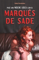 PASÉ UNA NOCHE LOCA CON EL MARQUÉS DE SADE B08Y4L8T8H Book Cover