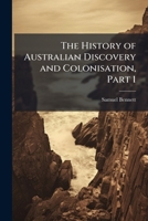 The History of Australian Discovery and Colonisation, Part 1 1144139465 Book Cover
