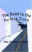 The Road to the Perfect Truth: One's Christian Walk With God 142081124X Book Cover