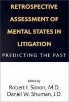 Retrospective Assessment of Mental States in Litigation: Predicting the Past 1585620017 Book Cover